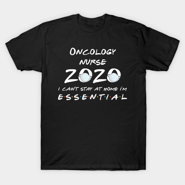 Oncology Nurse 2020 Quarantine Gift T-Shirt by llama_chill_art